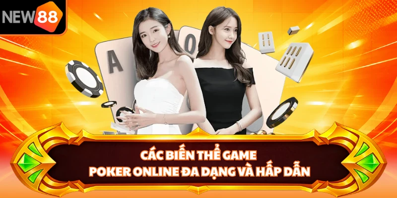 Các biến thể game poker online đa dạng và hấp dẫn 